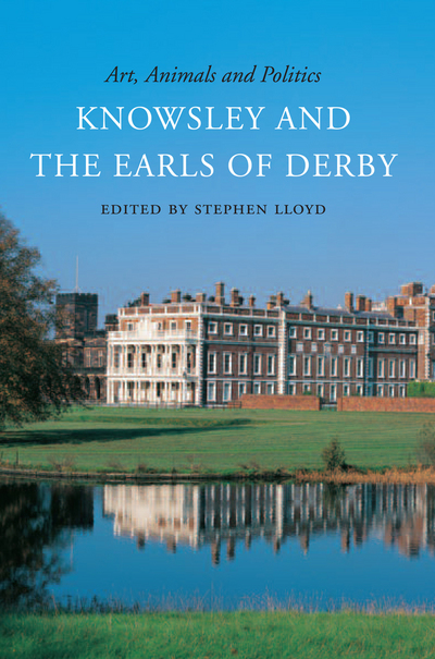 “Art, Animals & Politics: Knowsley and the Earls of Derby” edited by Stephen Lloyd